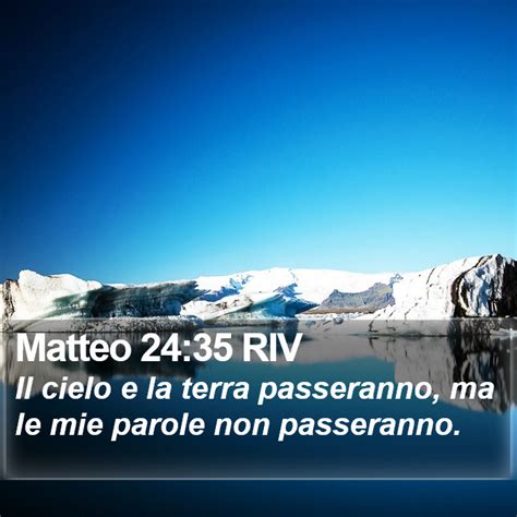 Matteo 24 35 Riv Il Cielo E La Terra Passeranno Ma Le Mie Parole