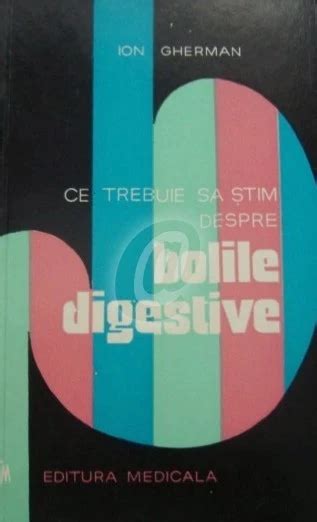 Ce Trebuie Sa Stim Despre Bolile Digestive Arhiva Okazii Ro