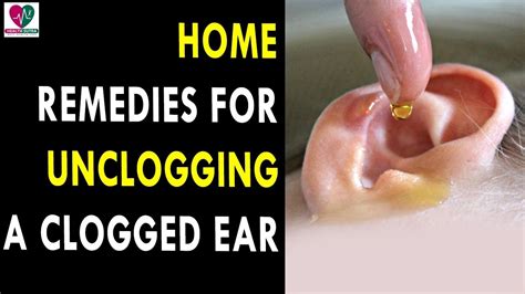 Home Remedies For Unclogging A Clogged Ear Health Sutra Best