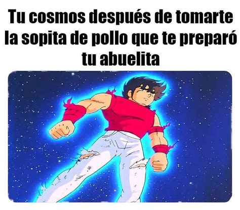 Tu Cosmos Despu S De Tomarte La Sopita De Pollo Que Te Prepar Tu