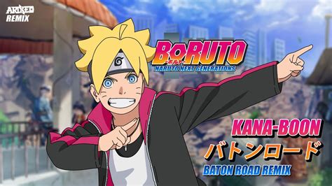 Boruto Op Remix Kana Boon Baton Road Arixed Remix Youtube