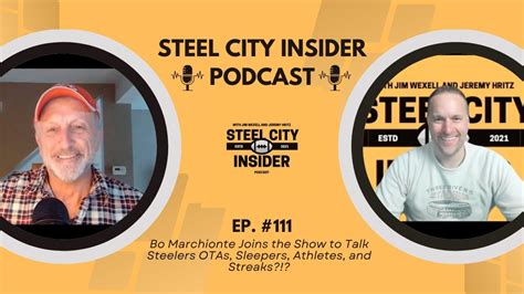 STEEL CITY INSIDER PODCAST EP 111 Bo Marchionte Joins The Show To