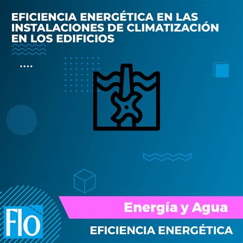 Curso de EFICIENCIA ENERGÉTICA EN LAS INSTALACIONES DE CLIMATIZACIÓN EN