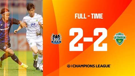 Acl Full Match Group H Gamba Osaka Jpn Vs Jeonbuk Hyundai