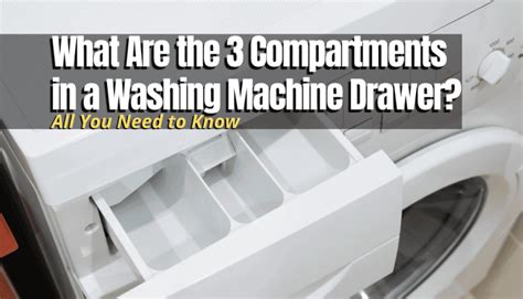 What Are The Compartments In A Washing Machine Drawer Myhomedwelling