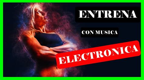 MÚSICA electrónica MOTIVADORA para hacer ejercicio ENTRENAR DURO