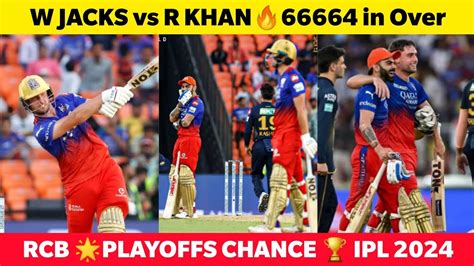 RCB PLAYOFFS CHANCE Will Jacks 100 Will Jack Sixes Vs Rashid Khan