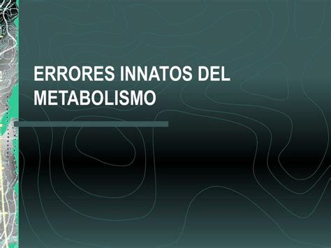 Errores Innatos Del Metabolismo R M Aztec Udocz