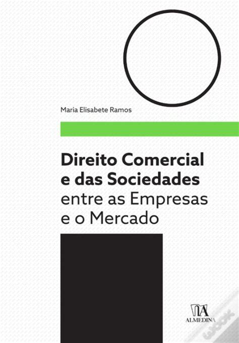 Direito Comercial E Das Sociedades Entre As Empresas E O Mercado De