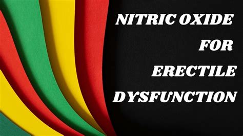 Nitric Oxide For Erectile Dysfunction Youtube