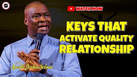 Keys That Activate Quality Relationship Apostle Joshua Selman Youtube