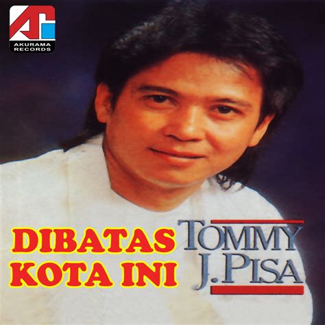 Dibatas Kota Ini Album By Tommy J Pisa Apple Music