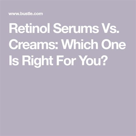 A Derms Guide To Retinol Serums Vs Creams — And How To Choose The Best