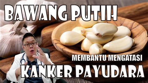 BAWANG PUTIH DAPAT MEMBANTU MENGATASI KANKER PAYUDARA YouTube