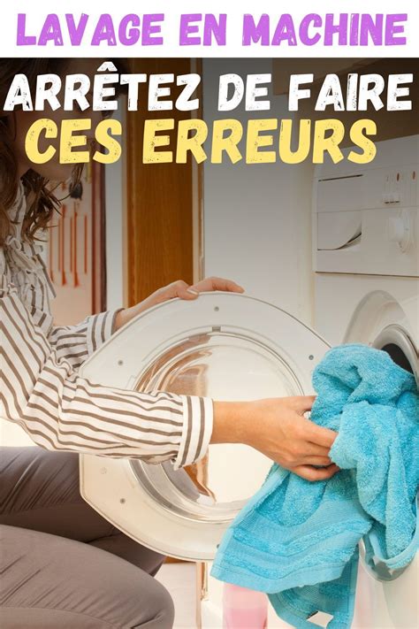 Lavage En Machine Arr Tez De Faire Ces Erreurs Lave Linge Nettoyer