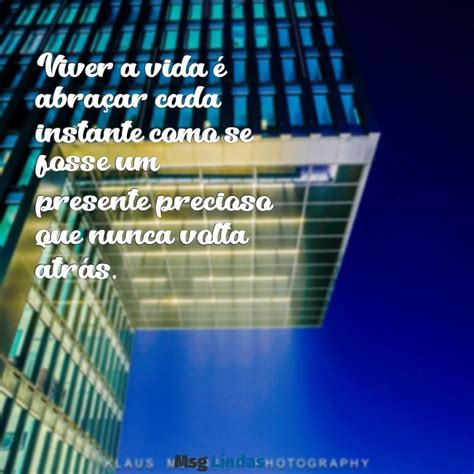 Frases Como Viver A Vida - Viver a Vida Frases: Inspirações para Aproveitar Cada Momento - Msg Lindas