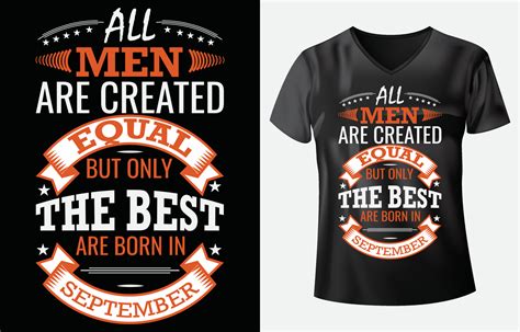 All Men Are Created Equal But Only The Best Are Born In September T