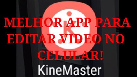 O Melhor Aplicativo Para Editar Video No Celular Youtube