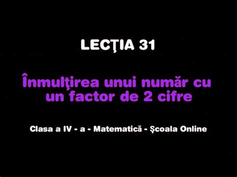 Lec Ia Nmul Irea Unui Num R Cu Un Factor De Dou Cifre