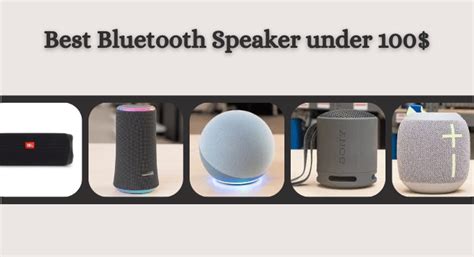 Top 5 Best Bluetooth Speaker Under $100 | Home Of Speakers