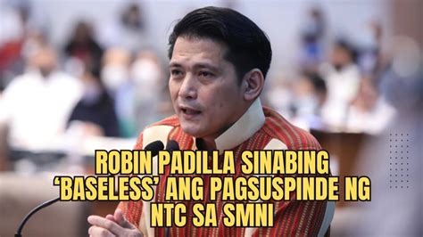 Robin Padilla Sinabing Baseless Ang Pagsuspinde Ng Ntc Sa Smni Youtube