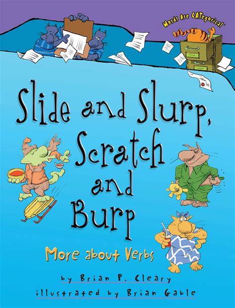 Slide and Slurp, Scratch and Burp: More about Verbs (Words Are