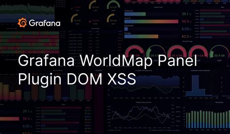 Grafana WorldMap Panel Plugin DOM XSS Grafana Labs