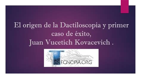 El origen de la Dactiloscopia y primer caso de éxito Juan Vucetich