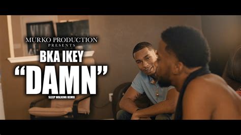 Bka Ikey Damn Music Video Shot By Darealmurko Youtube