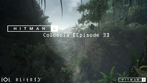 Hitman 2 Episode 3 Colombia Gameplay 1080p 60 PC Max Settings No