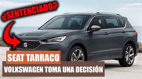 VOLKSWAGEN DECIDE El FUTURO Del SEAT TARRACO YouTube