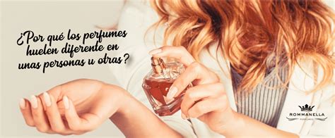 Por qué los perfumes huelen distinto en las personas Rommanella