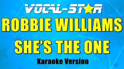 Robbie Williams She S The One Vocal Star Karaoke Version Lyrics