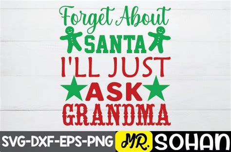 Forget About Santa I Ll Just Ask Grandma Graphic By Design Store4222 · Creative Fabrica