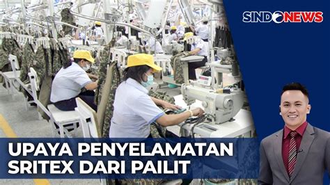 Video Sejumlah Skenario Disiapkan Agar Sritex Selamat Dari Pailit