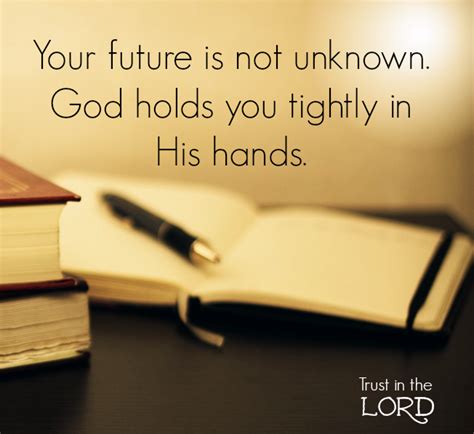 Our Future Is Not Unknown Because God Holds Us Tightly In His Hand