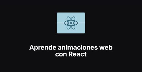 Visualizador Del Curso De Animaciones Con React