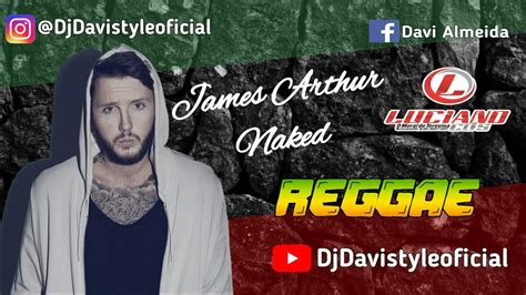 James Arthur Naked Reggae Remix Studio Sensa O Do Reggae Youtube