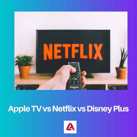 Apple Tv Vs Netflix Vs Disney Plus Difference And Comparison