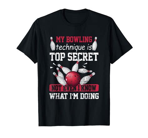 My Bowling Technique Is Top Secret Funny Bowling Bowler T-Shirt for