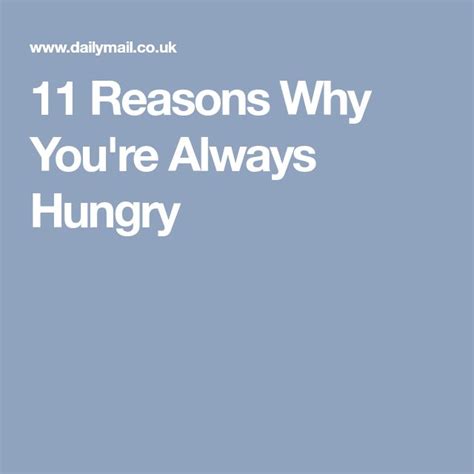 Revealed The 11 Reasons Youre Always Hungry Always Hungry Hungry