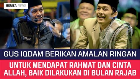 Gus Iqdam Berikan Amalan Ringan Untuk Mendapat Rahmat Dan Cinta Allah