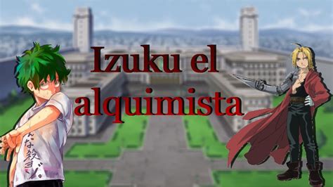 Que Hubiera Pasado Si Izuku Aprend A Alquimia Parte Youtube