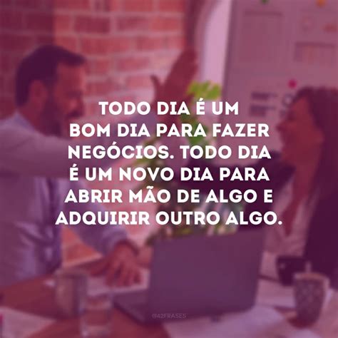 60 frases de negócios perfeitas para despertar o empreendedor em você