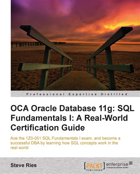 OCA Oracle Database 11g SQL Fundamentals I A Real World Certification