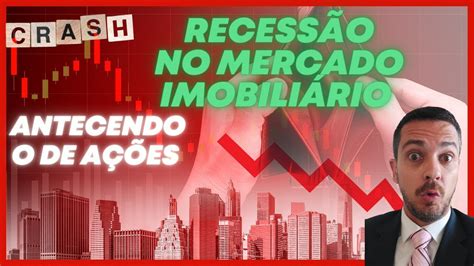 RECESSÃO ANUNCIADA PELO MERCADO IMOBILIÁRIO S P PODE TER UM CRASH EM