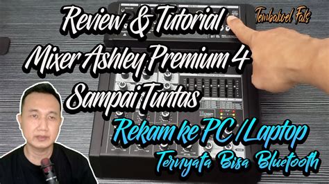 KUPAS TUNTAS REVIEW MIXER ASHLEY PREMIUM 4 KE PC ATAU LAPTOP 2021