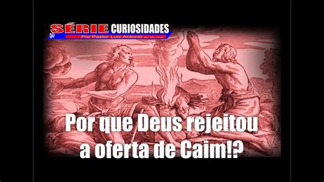 Por que Deus não aceitou a oferta de Caim Série Curiosidades YouTube