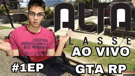 Gta Rp Alta Classe Ao Vivo Rp Insano Youtube