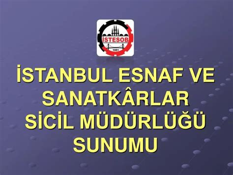 Ppt Stanbul Esnaf Ve Sanatk Rlar S C L M D Rl Sunumu Powerpoint